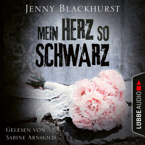Hoerbuch Mein Herz so schwarz - Jenny Blackhurst - Sabine Arnhold