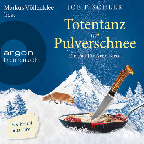 Hoerbuch Totentanz im Pulverschnee - Ein Fall für Arno Bussi - Arno Bussi ermittelt, Band 3 - Joe Fischler - Markus Völlenklee