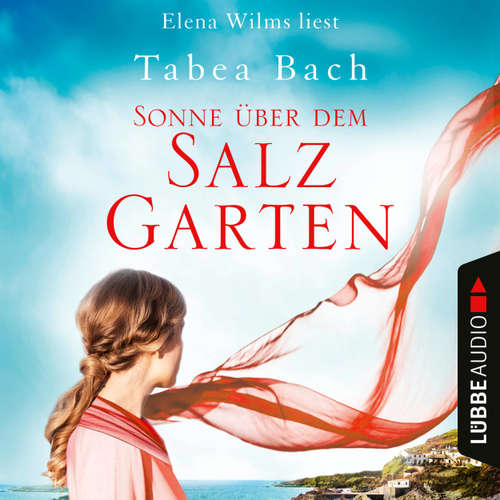 Hoerbuch Sonne über dem Salzgarten - Salzgarten-Saga, Teil 1 - Tabea Bach - Elena Wilms