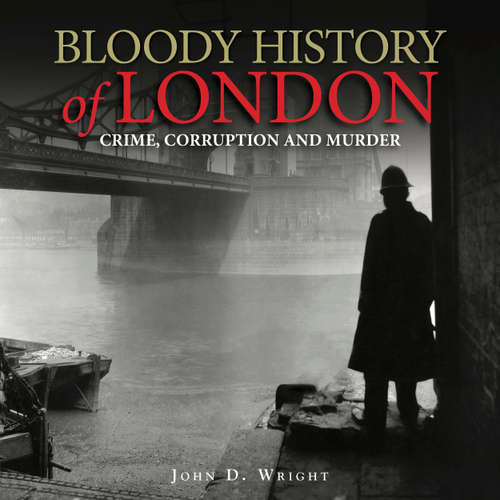 Audiobook Bloody History of London - John D Wright - William Birch