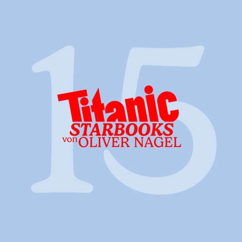 Hoerbuch TiTANIC Starbooks, Folge 15: Stefan Effenber - Ich hab's allen gezeigt - Oliver Nagel - Oliver Nagel