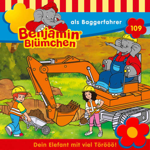 Hoerbuch Benjamin Blümchen, Folge 109: Benjamin als Baggerfahrer - Vincent Andreas - Jürgen Kluckert