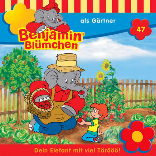 Hoerbuch Benjamin Blümchen, Folge 47: Benjamin als Gärtner - Elfie Donnelly - Edgar Ott
