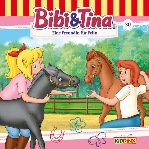 Hoerbuch Bibi & Tina, Folge 30: Eine Freundin für Felix - Ulf Tiehm - Susanna Bonasewicz