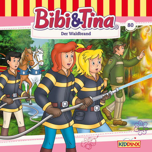 Hoerbuch Bibi & Tina, Folge 80: Der Waldbrand - Markus Dittrich - Susanna Bonasewicz