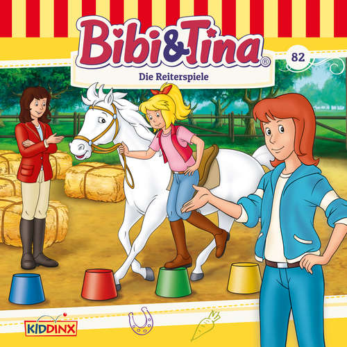 Hoerbuch Bibi & Tina, Folge 82: Die Reiterspiele - Markus Dittrich - Susanna Bonasewicz