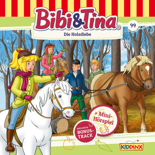 Hoerbuch Bibi & Tina, Folge 99: Die Holzdiebe - Matthias von Bornstädt - Susanna Bonasewicz