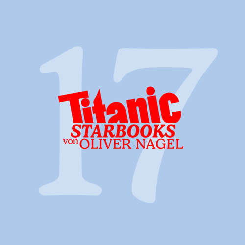Hoerbuch TiTANIC Starbooks, Folge 17: Uschi Obermaier - High Times - Oliver Nagel - Oliver Nagel