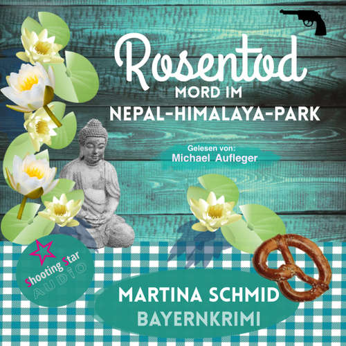 Hoerbuch Rosentod - Mord im Nepal-Himalaya-Park - Hinterdobler-Reihe, Band 2 - Martina Schmid - Michael Aufleger