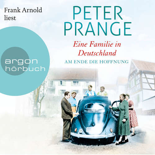 Hoerbuch Am Ende die Hoffnung - Eine Familie in Deutschland, Band 2 - Peter Prange - Frank Arnold