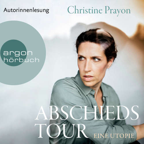 Hoerbuch Abschiedstour - Eine Utopie - Christine Prayon - Christine Prayon