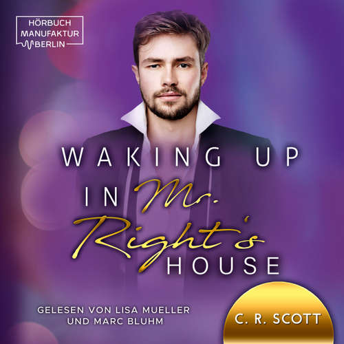 Hoerbuch Waking up in Mr. Right's House - Waking up, Band 2 - C. R. Scott - Lisa Müller
