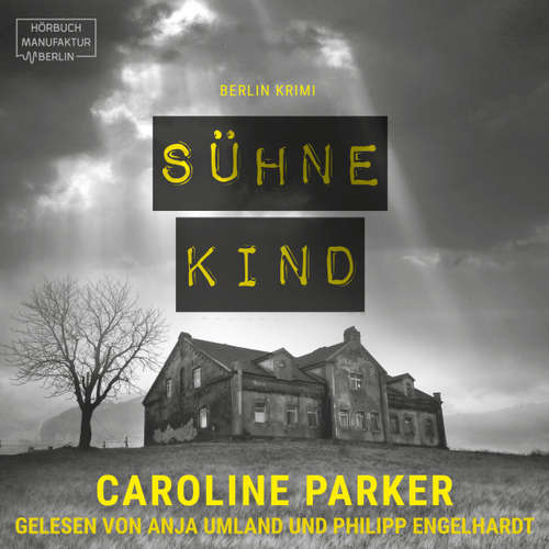 Hoerbuch Sühnekind - Berlin Krimi, Band 1 - Caroline Parker - Anja Umland