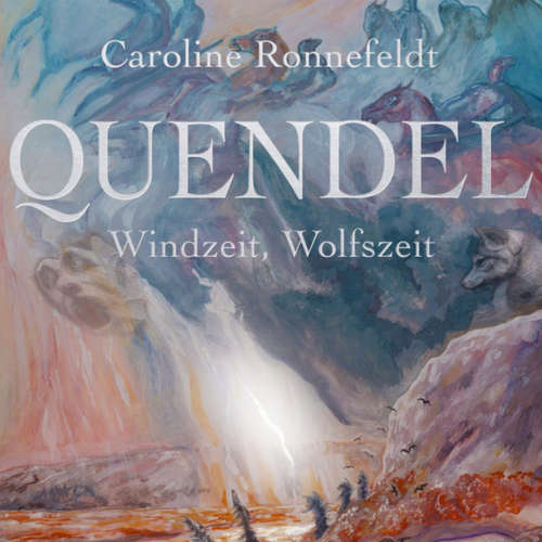 Hoerbuch Windzeit, Wolfszeit - Quendel, Band 2 - Caroline Ronnefeldt - Florian Jung