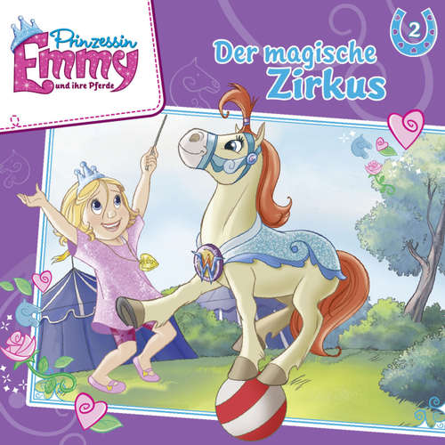 Hoerbuch Prinzessin Emmy und ihre Pferde, Folge 2: Der magische Zirkus - Vincent Andreas - Friedel Morgenstern