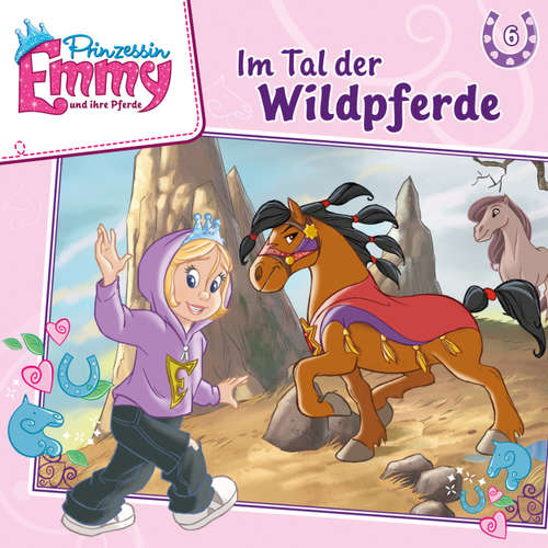 Hoerbuch Prinzessin Emmy und ihre Pferde, Folge 6: Im Tal der Wildpferde - Vincent Andreas - Friedel Morgenstern