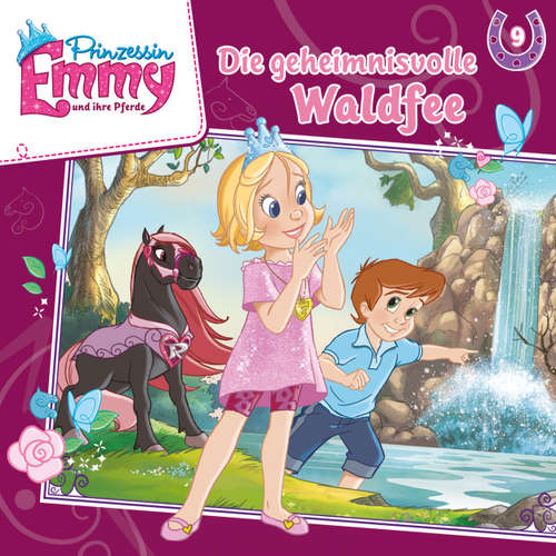Hoerbuch Prinzessin Emmy und ihre Pferde, Folge 9: Die geheimnisvolle Waldfee - Vincent Andreas - Friedel Morgenstern