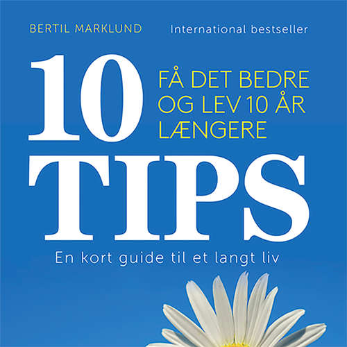 10 TIPS - Få det bedre og lev 10 år længere