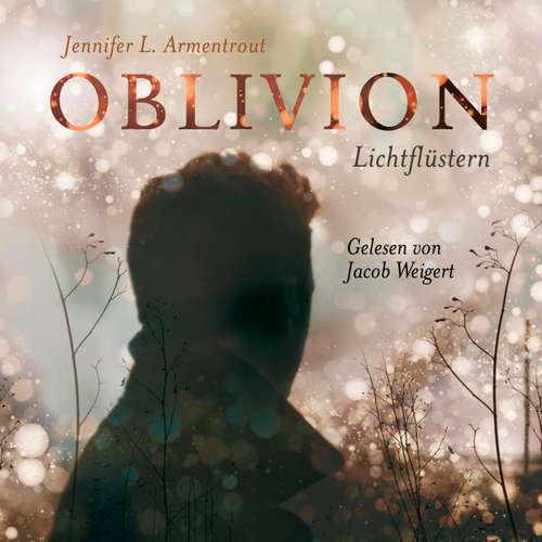 Hoerbuch Oblivion. Lichtflüstern - Obsidian - Jennifer L. Armentrout - Jacob Weigert Hoerbuch Oblivion. Lichtflüstern - Obsidian - Jennifer L. Armentrout - Jacob Weigert