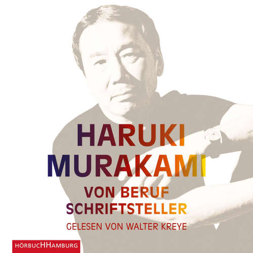 Hoerbuch Von Beruf Schriftsteller - Essays - Haruki Murakami - Walter Kreye Hoerbuch Von Beruf Schriftsteller - Essays - Haruki Murakami - Walter Kreye