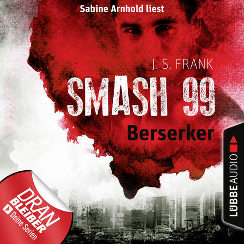 Hoerbuch Berserker - Smash99, Folge 4 - J. S. Frank - Sabine Arnhold Hoerbuch Berserker - Smash99, Folge 4 - J. S. Frank - Sabine Arnhold