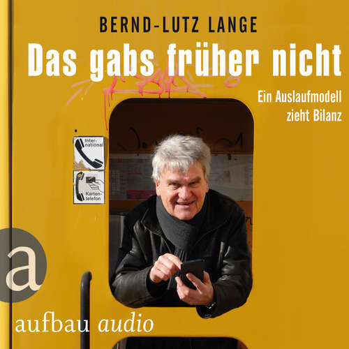Hoerbuch Das gabs früher nicht - Ein Auslaufmodell zieht Bilanz (Live-Mittschnitt einer Lesung) - Bernd-Lutz Lange - Bernd-Lutz Lange