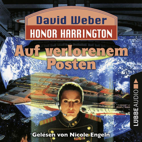 Hoerbuch Auf verlorenem Posten - Honor Harrington, Teil 1 - David Weber - Nicole Engeln