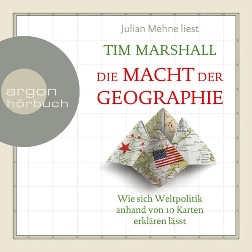Hoerbuch Die Macht der Geographie - Wie sich Weltpolitik anhand von 10 Karten erklären lässt - Tim Marshall - Julian Mehne Hoerbuch Die Macht der Geographie - Wie sich Weltpolitik anhand von 10 Karten erklären lässt - Tim Marshall - Julian Mehne