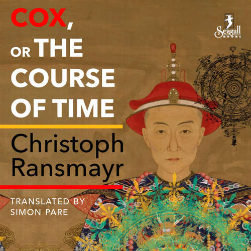 Audiobook Cox - or The Course of Time - Christoph Ransmayr - Jeremy Nichols
