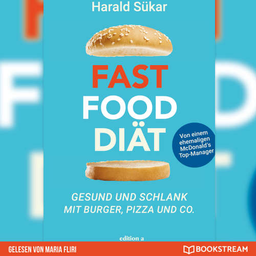 Hoerbuch Fast Food Diät - Gesund und schlank mit Burger, Pizza und Co. - Harald Sükar - Maria Fliri
