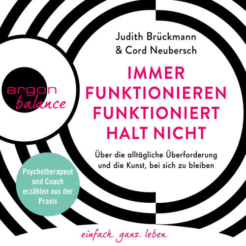Hoerbuch Immer funktionieren funktioniert halt nicht - Über die alltägliche Überforderung und die Kunst, bei sich zu bleiben. Coach und Psychotherapeut erzählen aus der Praxis - Judith Brückmann - Verena Wolfien