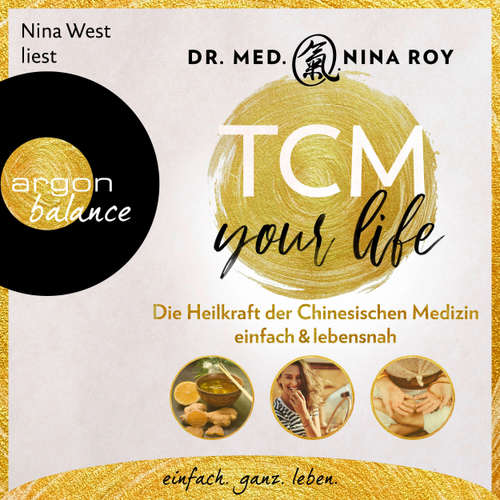Hoerbuch TCM Your Life - Die Heilkraft der Chinesischen Medizin einfach & lebensnah - Nina Roy - Nina West