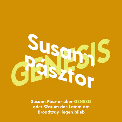 Hoerbuch Susann Pásztor über Genesis oder Warum das Lamm am Broadway liegen blieb - KiWi Musikbibliothek, Band 13 - Susann Pásztor - Susann Pásztor