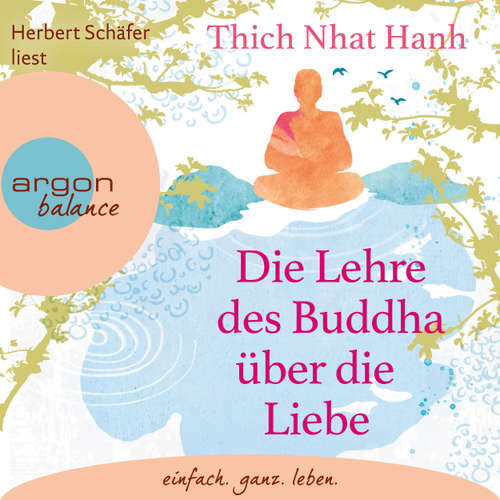 Hoerbuch Die Lehre des Buddha über die Liebe - Thich Nhat Hanh - Herbert Schäfer