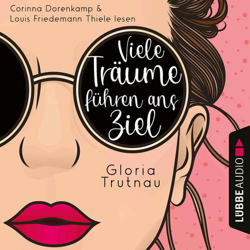 Hoerbuch Viele Träume führen ans Ziel - Gloria Trutnau - Corinna Dorenkamp