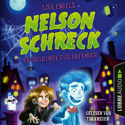 Hoerbuch Nelson Schreck - Gruselkunde für Anfänger - Lisa Engels - Tim Kreuer