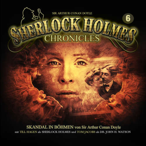 Hoerbuch Sherlock Holmes Chronicles, Folge 6: Skandal in Böhmen - Sir Arthur Conan Doyle - Till Hagen