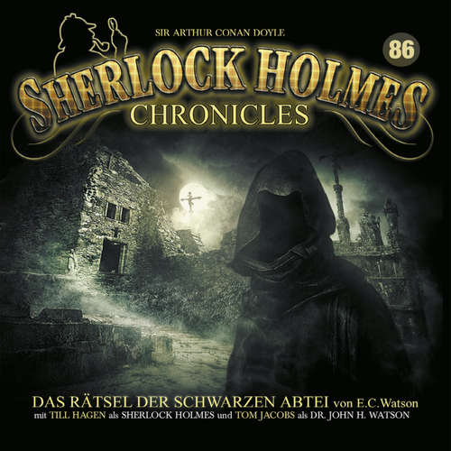Hoerbuch Sherlock Holmes Chronicles, Folge 86: Das Rätsel der schwarzen Abtei - E. C. Watson - Tom Jacobs