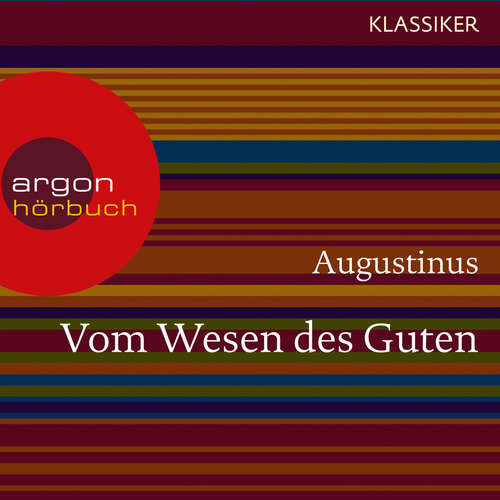 Hoerbuch Augustinus. Vom Wesen des Guten - Worte der Weisheit -  Augustinus - Hanns Zischler