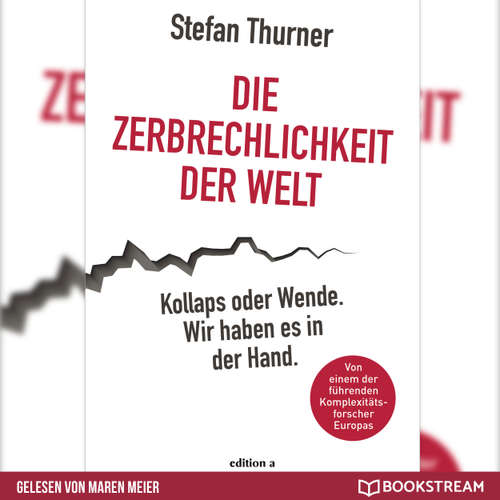 Hoerbuch Die Zerbrechlichkeit der Welt - Kollaps oder Wende. Wir haben es in der Hand. - Stefan Thurner - Maren Meier