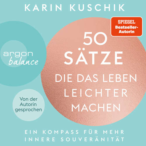 Hoerbuch 50 Sätze, die das Leben leichter machen - Ein Kompass für mehr innere Souveränität - Karin Kuschik - Karin Kuschik