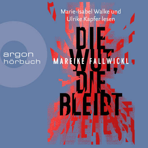 Hoerbuch Die Wut, die bleibt - Mareike Fallwickl - Marie-Isabel Walke