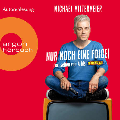 Hoerbuch Nur noch eine Folge! - Fernsehen von A bis Zapped - Michael Mittermeier - Michael Mittermeier