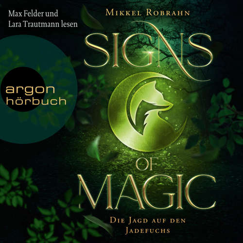 Hoerbuch Die Jagd auf den Jadefuchs - Signs of Magic, Band 1 - Mikkel Robrahn - Max Felder