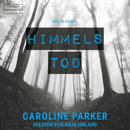 Hoerbuch Himmelstod - Berlin Krimi, Band 2 - Caroline Parker - Anja Umland