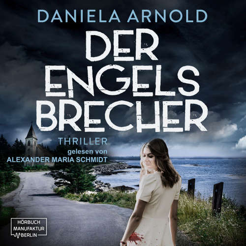 Hoerbuch Der Engelsbrecher - Daniela Arnold - Alexander Maria Schmidt