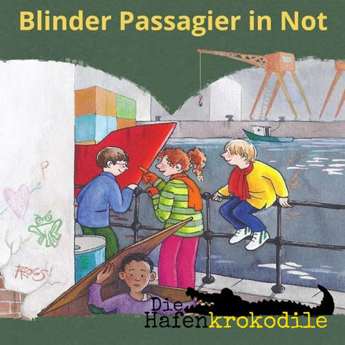 Hoerbuch Blinder Passagier in Not - Die Hafenkrokodile, Folge 4 - Ursel Scheffler - Bodo Henkel