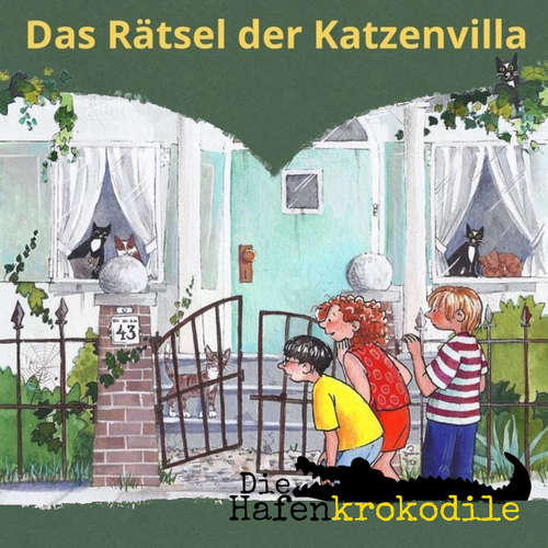 Hoerbuch Das Rätsel der Katzenvilla - Die Hafenkrokodile, Folge 3 - Ursel Scheffler - Bodo Henkel