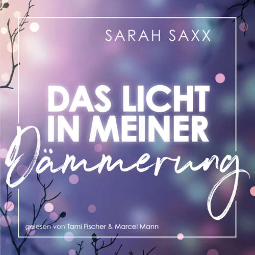Hoerbuch Das Licht in meiner Dämmerung - Sarah Saxx - Tami Fischer