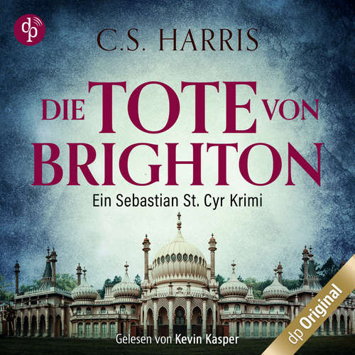 Hoerbuch Die Tote von Brighton - Sebastian St. Cyr-Reihe, Band 2 - C. S. Harris - Kevin Kasper